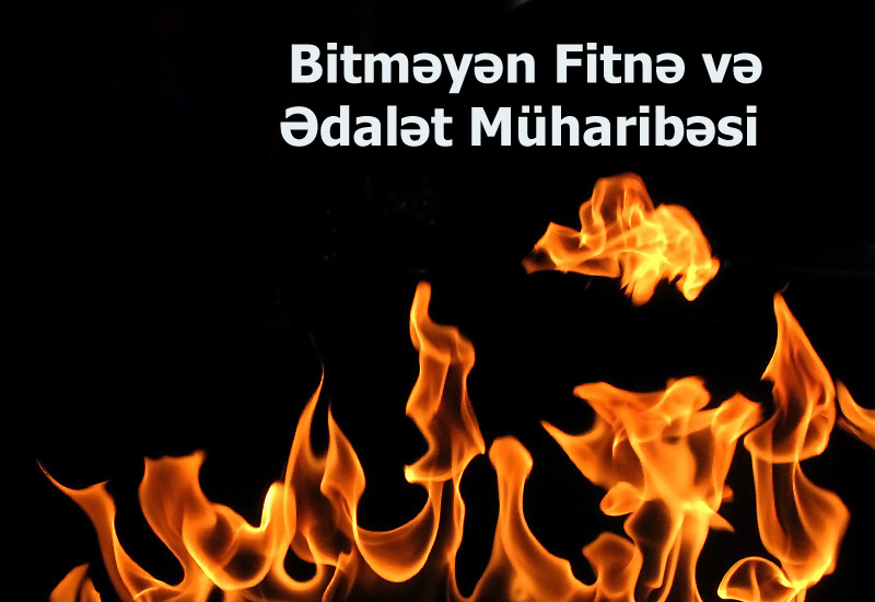 Bitməyən Fitnə və Ədalət Müharibəsi